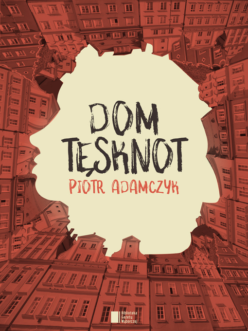 Title details for Dom tęsknot by Piotr Adamczyk - Available